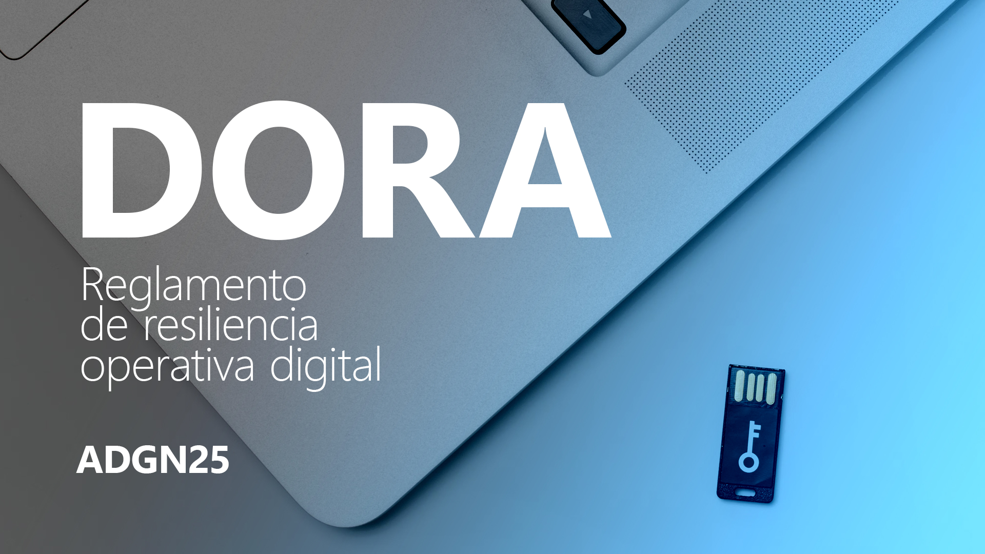 Curso de DORA: Reglamento de resiliencia (ADGN25)