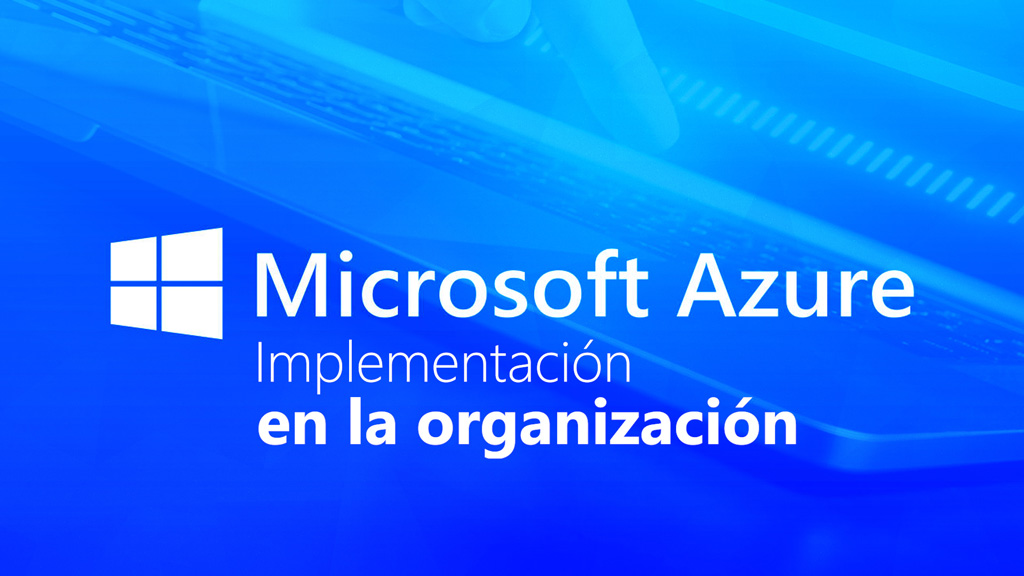 Curso de Microsoft Azure. Implementación en la organización
