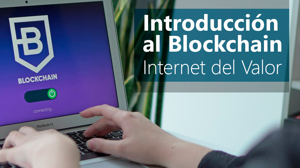 Curso de Introducción al Blockchain. Internet del valor