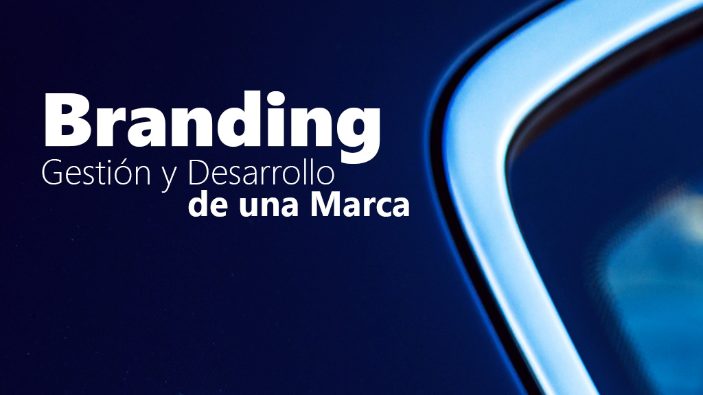 Curso de Branding: Gestión y desarrollo de una marca