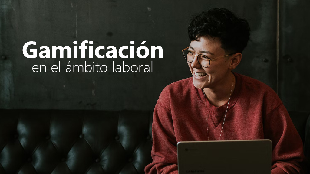 Curso de Gamificación en el ámbito laboral