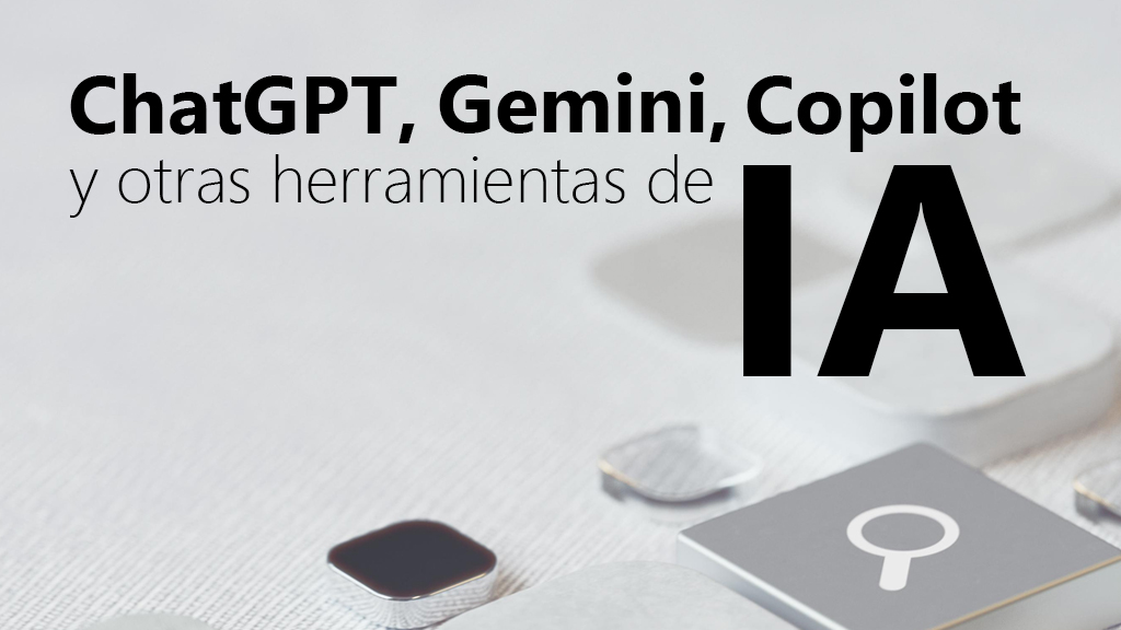 Curso de ChatGPT, Gemini, Copilot y más herramientas de IA