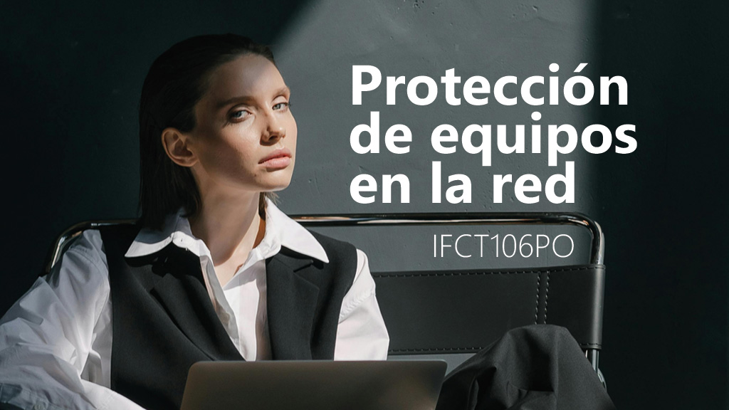 Curso de Protección de equipos en la red (IFCT106PO)