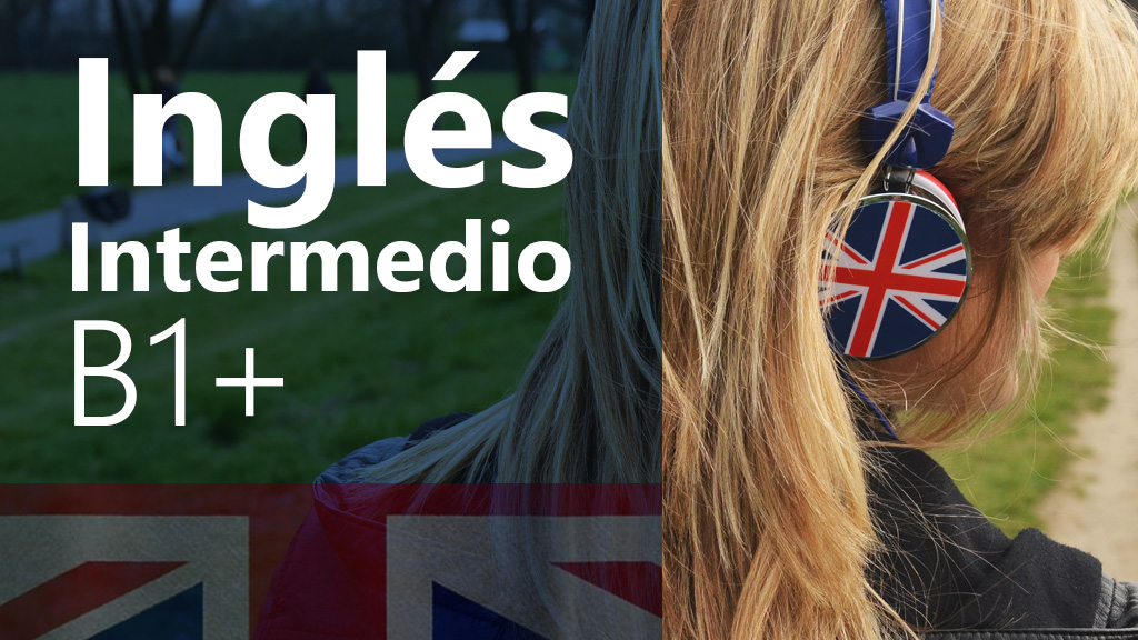 Curso de Ingl&eacute;s intermedio (B1+)