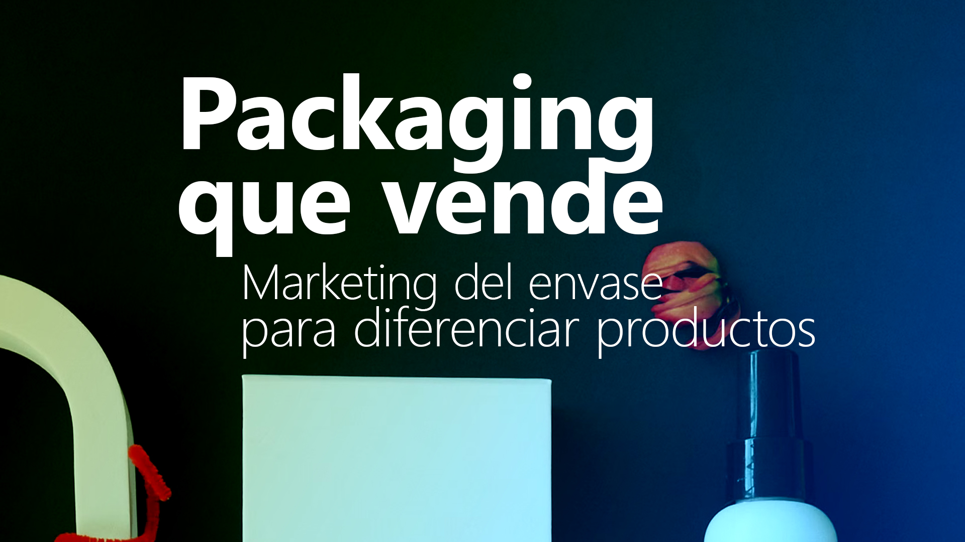 Curso de Packaging que vende: marketing del envase