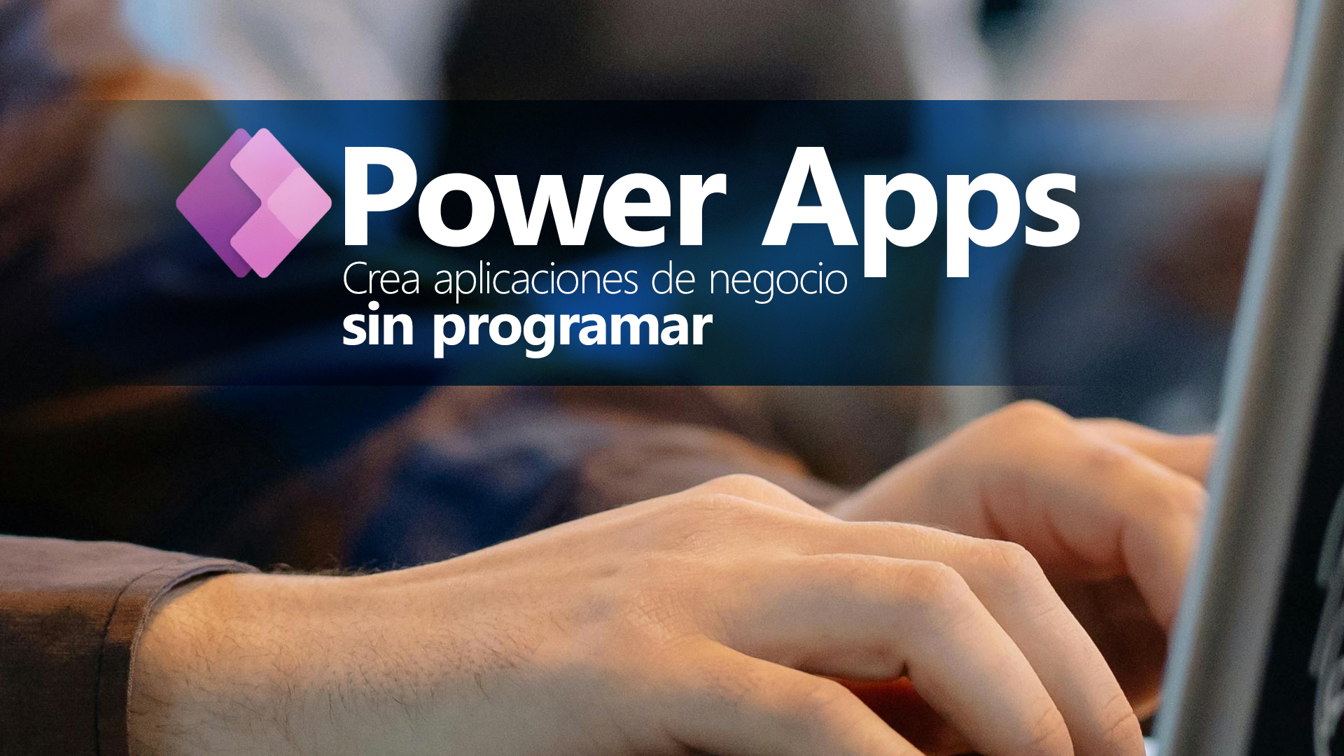 Curso de Power Apps: crea aplicaciones de negocio