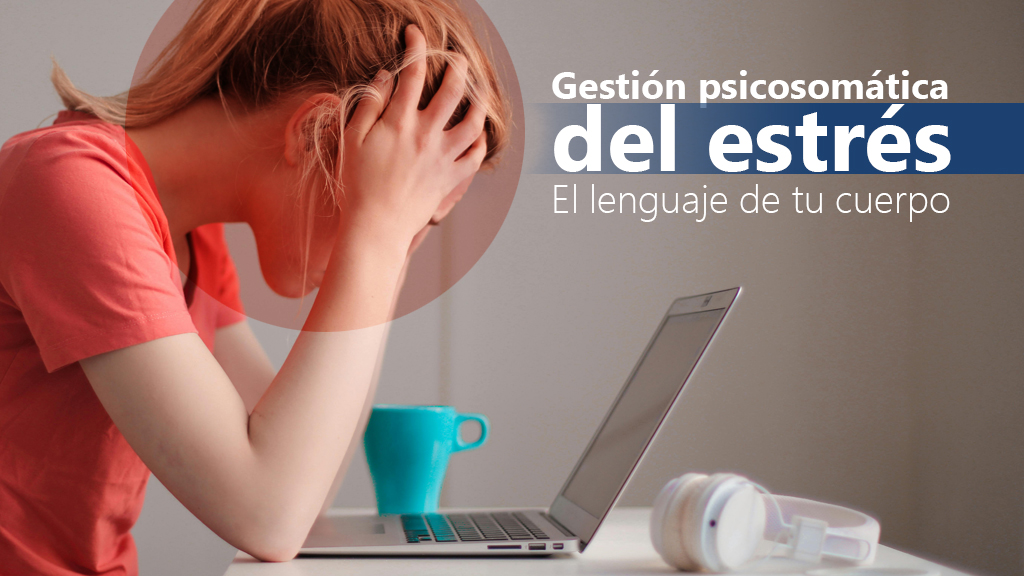 Curso de Gestión psicosomática estrés: lenguaje cuerpo