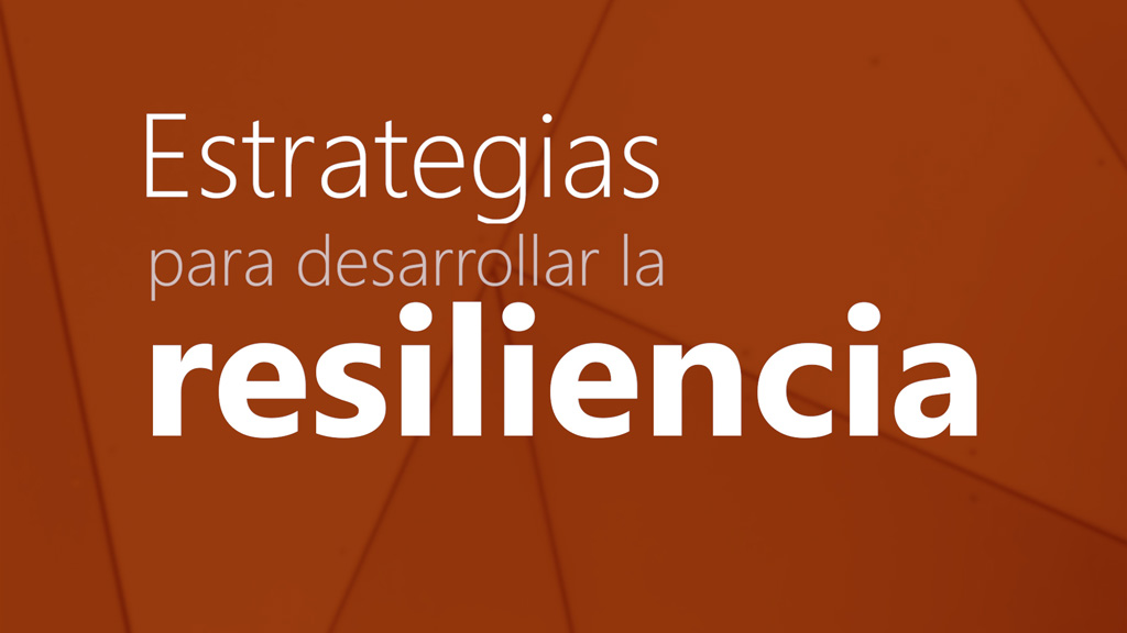 Curso de Estrategias para desarrollar la resiliencia