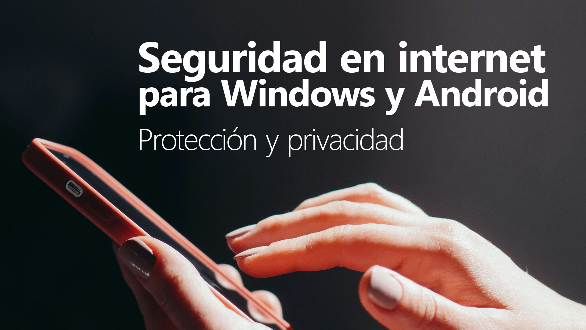 Curso de Seguridad en internet para Windows y Android