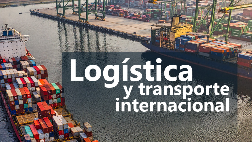 Curso de Log&iacute;stica y transporte internacional.